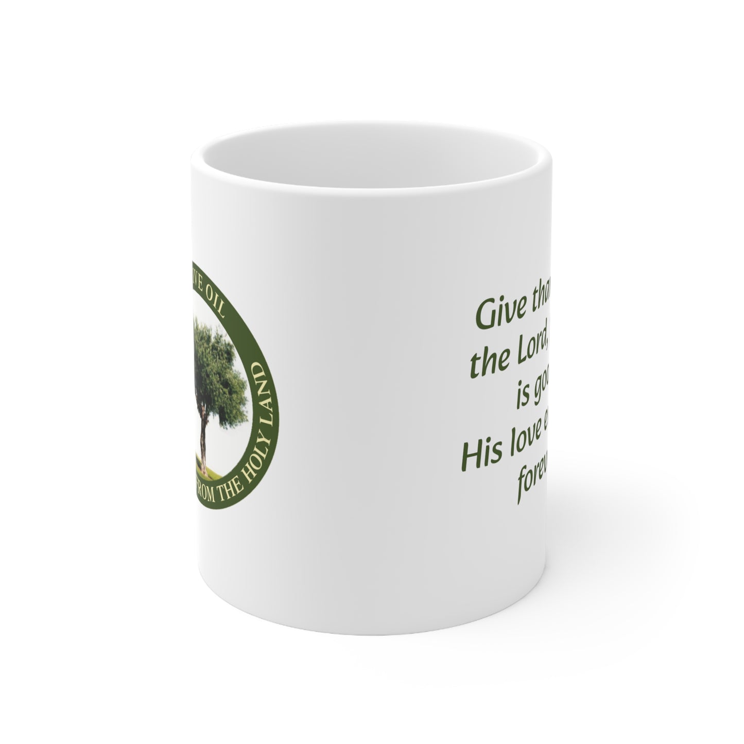 Give thanks to the Lord, for he is good. His love endures forever - Inspirational Ceramic Mug 11oz - Green writing
