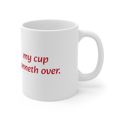 My cup runneth over - Inspirational Ceramic Mug 11oz - Red writing